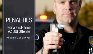 The penalties for a first-time AZ DUI offense